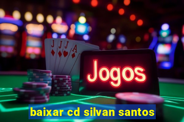 baixar cd silvan santos